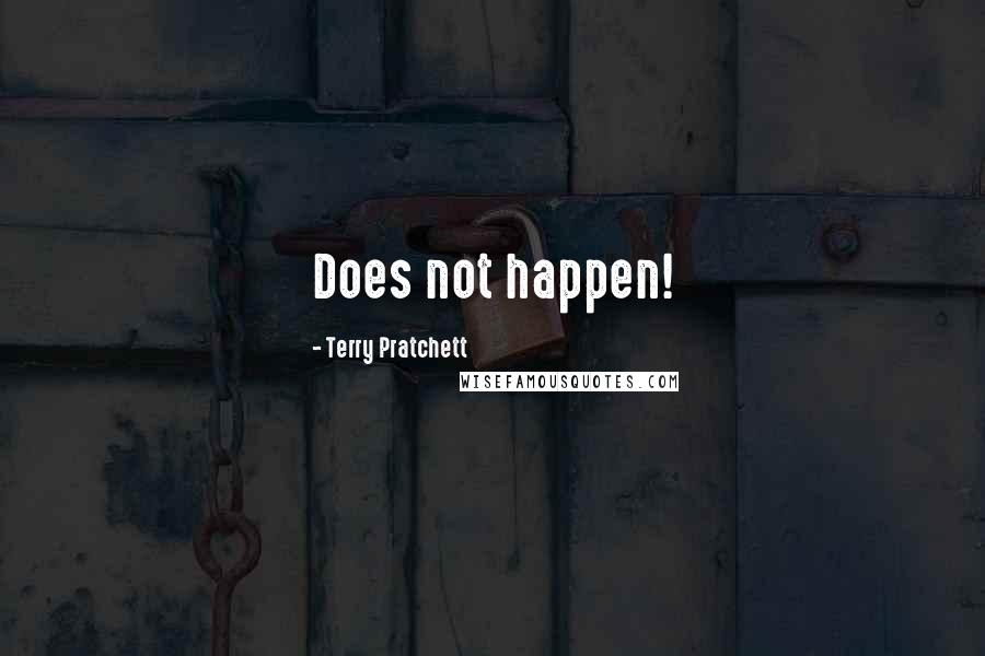 Terry Pratchett Quotes: Does not happen!