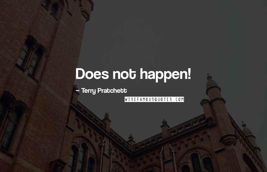 Terry Pratchett Quotes: Does not happen!