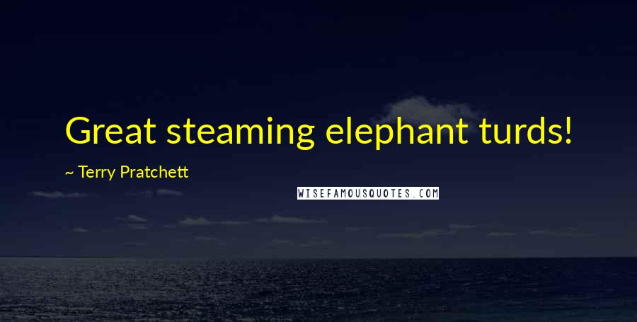 Terry Pratchett Quotes: Great steaming elephant turds!