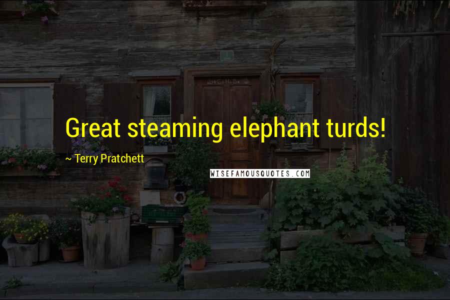 Terry Pratchett Quotes: Great steaming elephant turds!