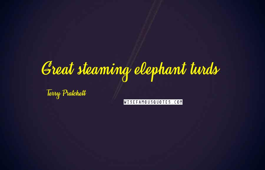 Terry Pratchett Quotes: Great steaming elephant turds!