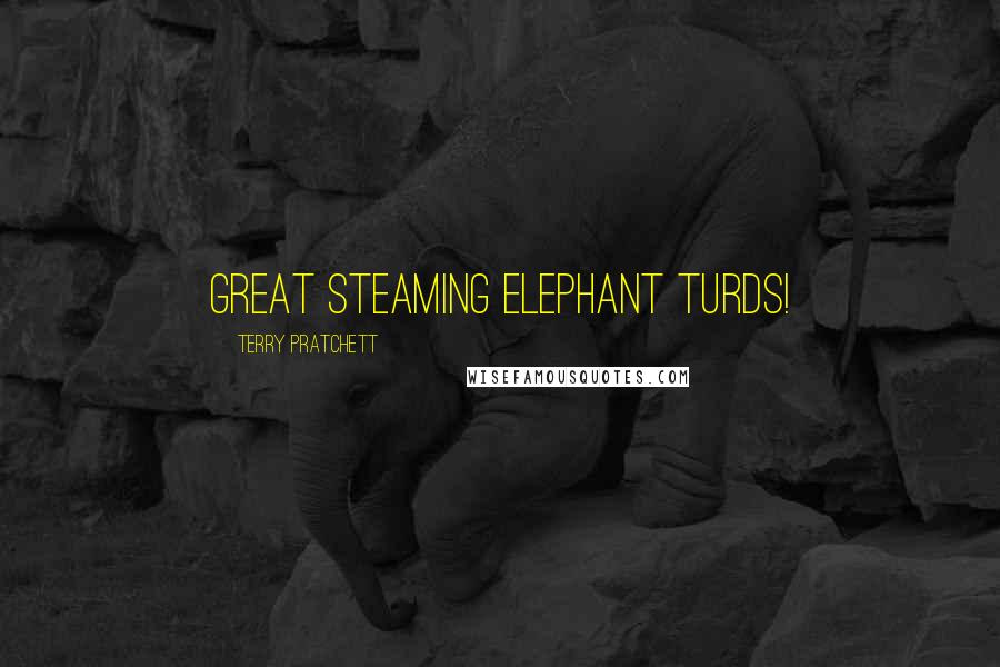 Terry Pratchett Quotes: Great steaming elephant turds!