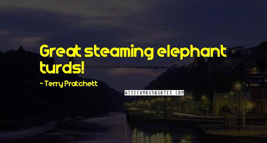 Terry Pratchett Quotes: Great steaming elephant turds!