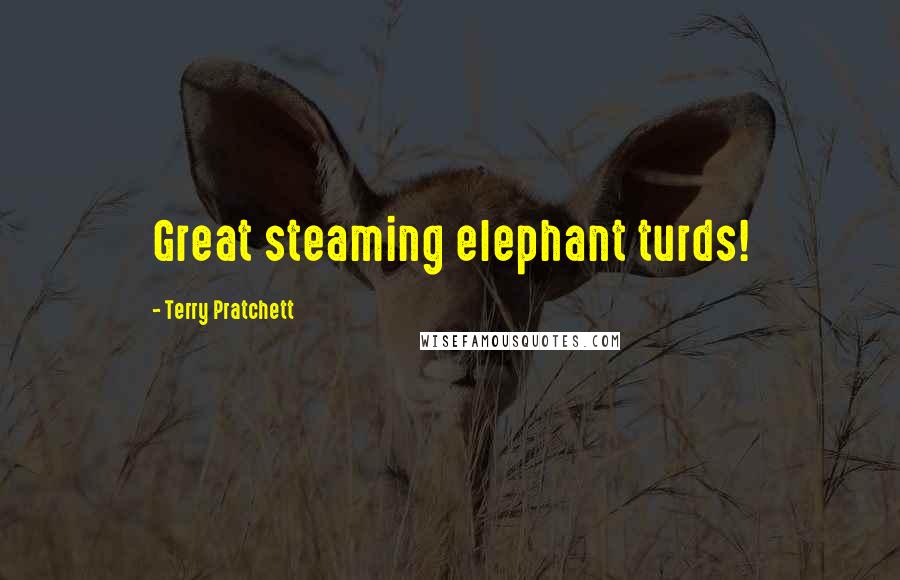 Terry Pratchett Quotes: Great steaming elephant turds!