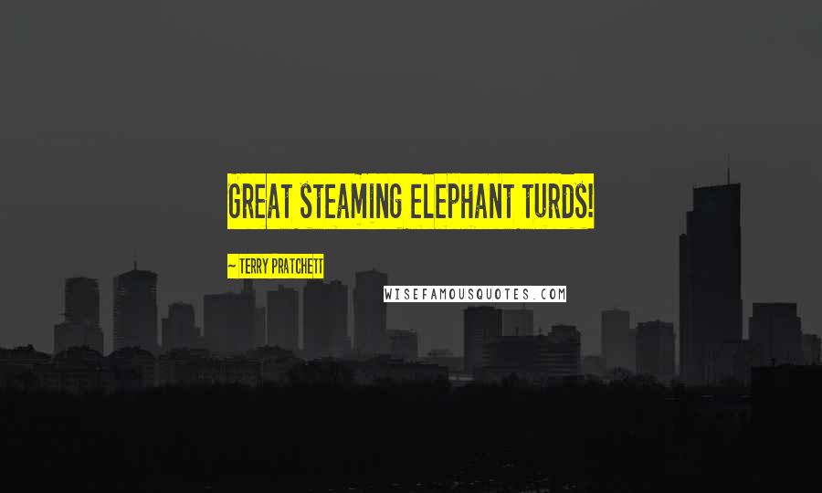 Terry Pratchett Quotes: Great steaming elephant turds!