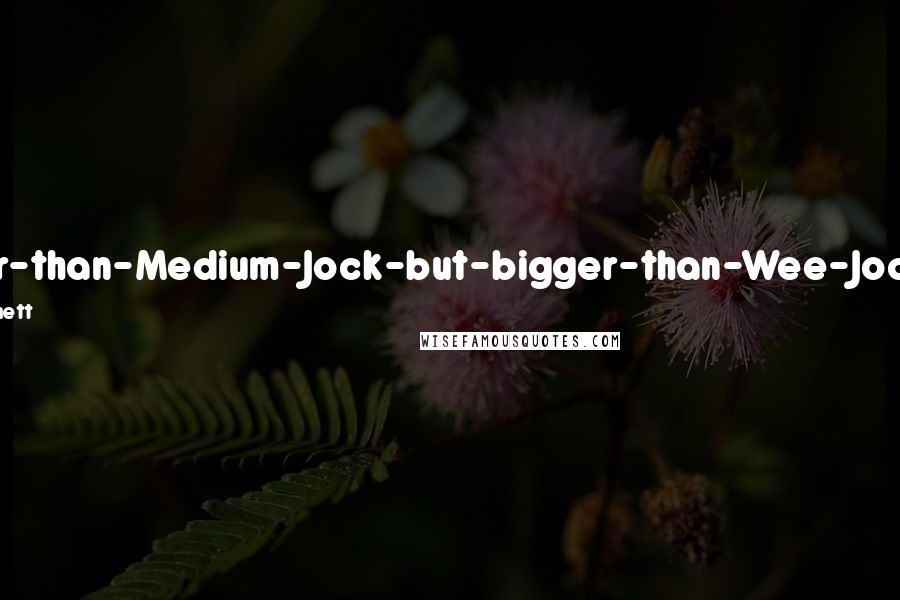 Terry Pratchett Quotes: Smaller-than-Medium-Jock-but-bigger-than-Wee-Jock-Jock