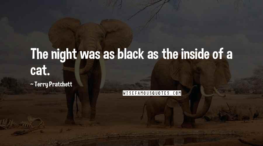 Terry Pratchett Quotes: The night was as black as the inside of a cat.