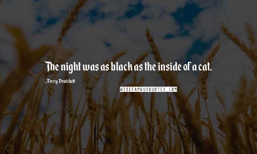 Terry Pratchett Quotes: The night was as black as the inside of a cat.