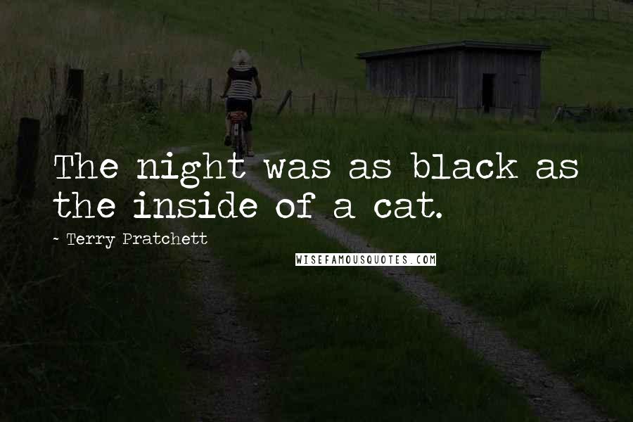 Terry Pratchett Quotes: The night was as black as the inside of a cat.