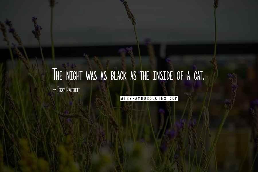Terry Pratchett Quotes: The night was as black as the inside of a cat.