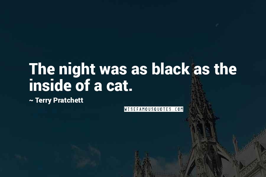 Terry Pratchett Quotes: The night was as black as the inside of a cat.