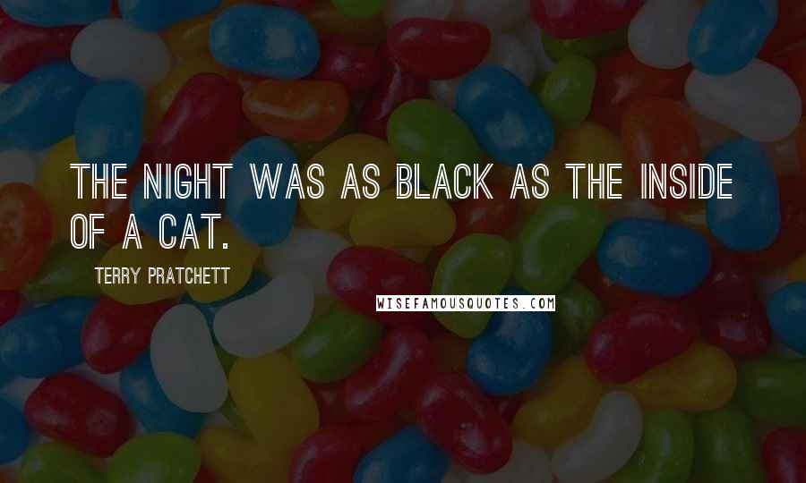 Terry Pratchett Quotes: The night was as black as the inside of a cat.