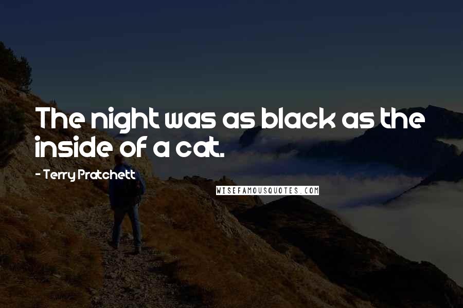 Terry Pratchett Quotes: The night was as black as the inside of a cat.