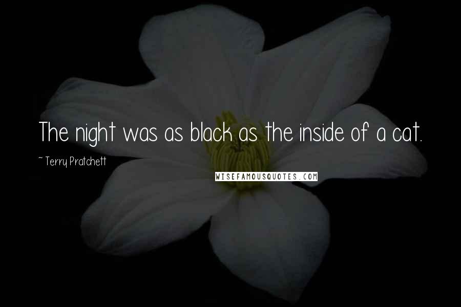 Terry Pratchett Quotes: The night was as black as the inside of a cat.