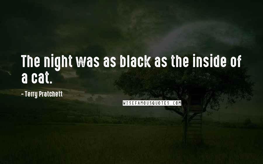Terry Pratchett Quotes: The night was as black as the inside of a cat.