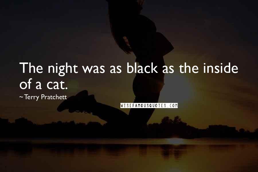 Terry Pratchett Quotes: The night was as black as the inside of a cat.