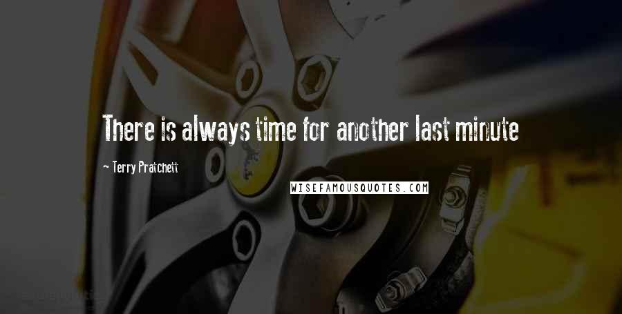 Terry Pratchett Quotes: There is always time for another last minute