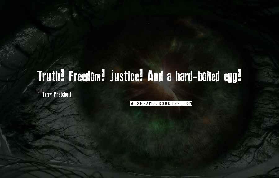 Terry Pratchett Quotes: Truth! Freedom! Justice! And a hard-boiled egg!