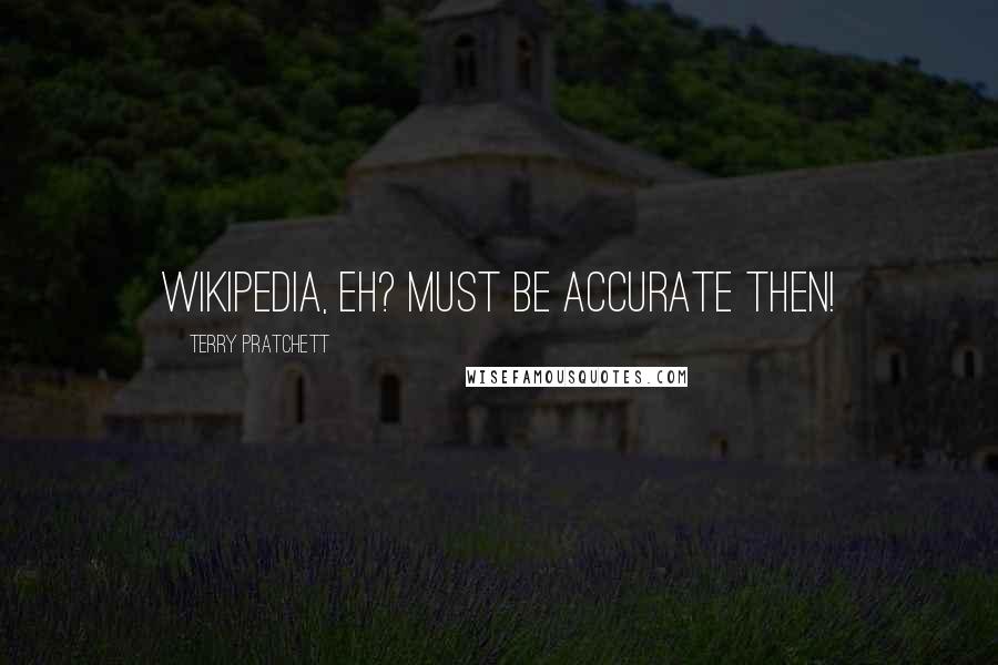 Terry Pratchett Quotes: Wikipedia, eh? Must be accurate then!