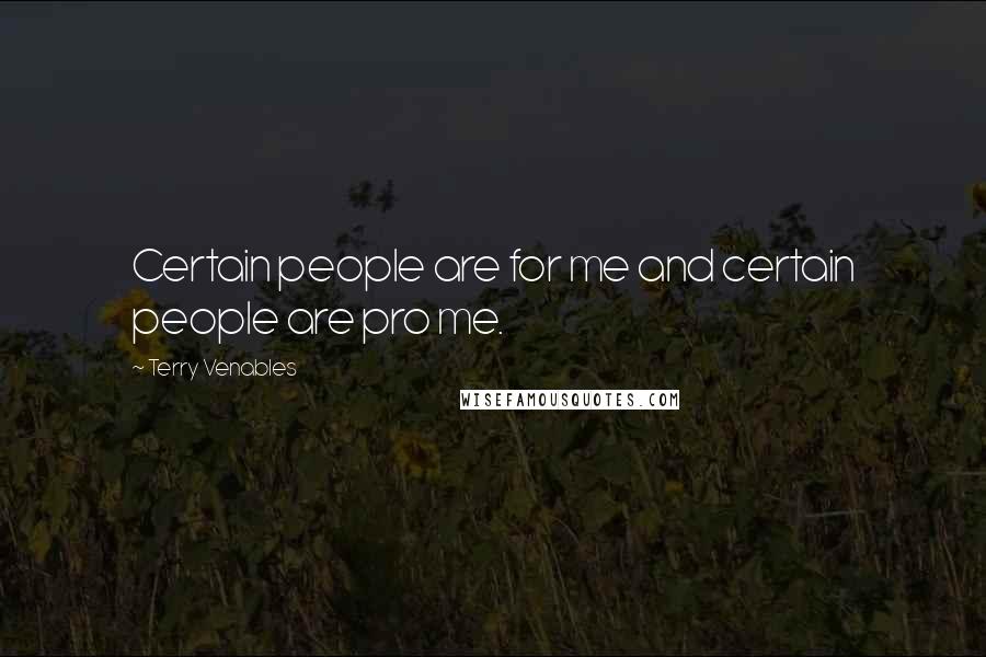 Terry Venables Quotes: Certain people are for me and certain people are pro me.