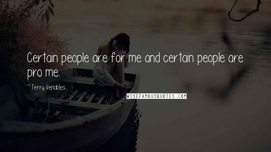 Terry Venables Quotes: Certain people are for me and certain people are pro me.