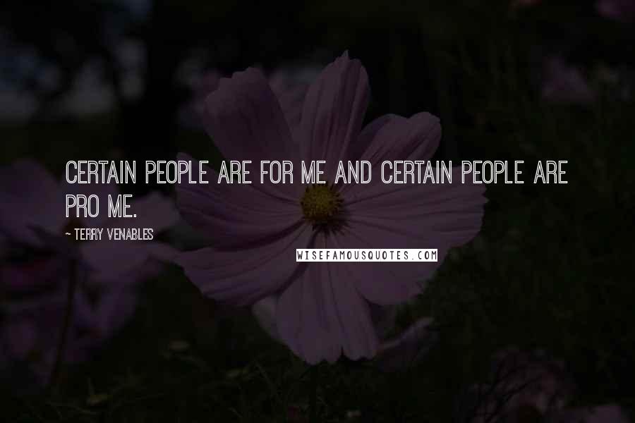 Terry Venables Quotes: Certain people are for me and certain people are pro me.