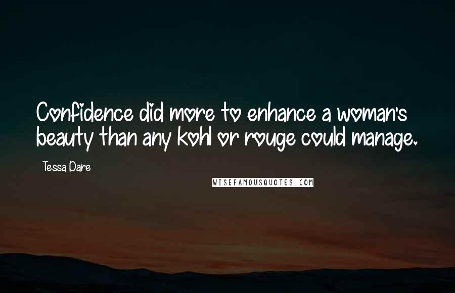 Tessa Dare Quotes: Confidence did more to enhance a woman's beauty than any kohl or rouge could manage.