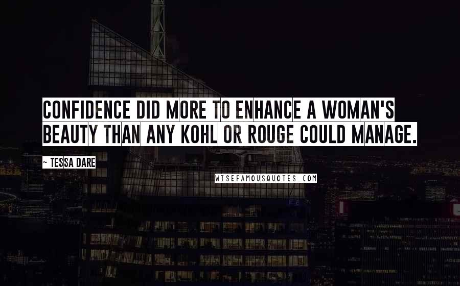 Tessa Dare Quotes: Confidence did more to enhance a woman's beauty than any kohl or rouge could manage.