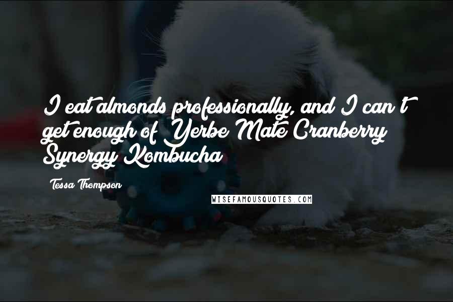 Tessa Thompson Quotes: I eat almonds professionally, and I can't get enough of Yerbe Mate Cranberry Synergy Kombucha!
