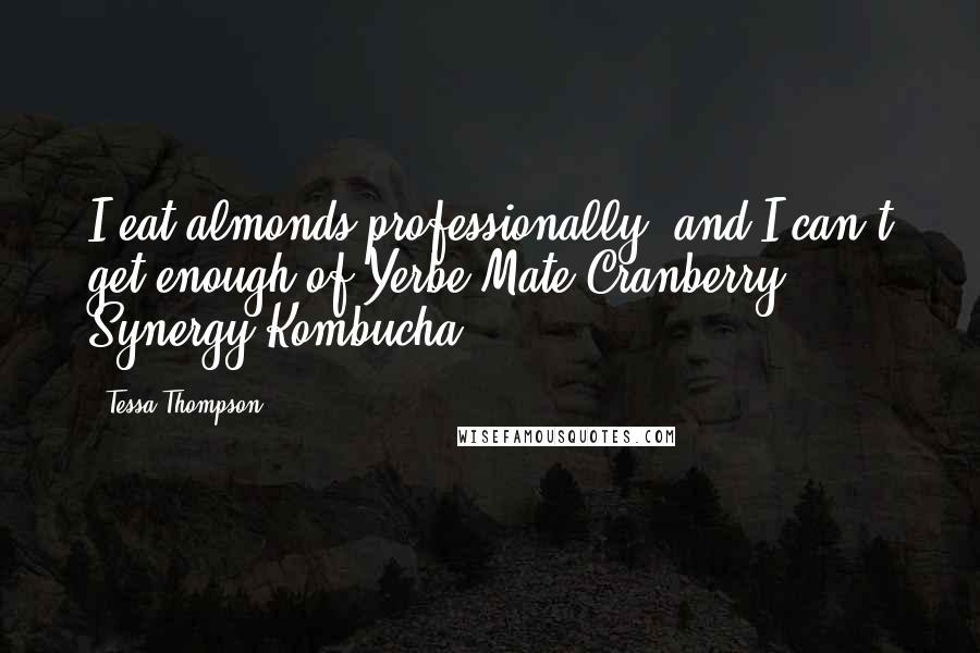 Tessa Thompson Quotes: I eat almonds professionally, and I can't get enough of Yerbe Mate Cranberry Synergy Kombucha!