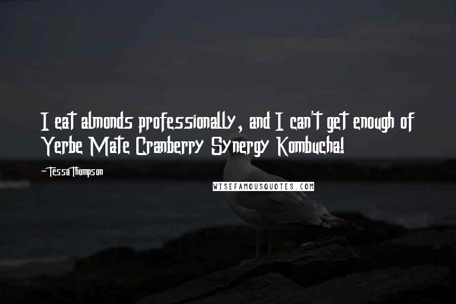 Tessa Thompson Quotes: I eat almonds professionally, and I can't get enough of Yerbe Mate Cranberry Synergy Kombucha!