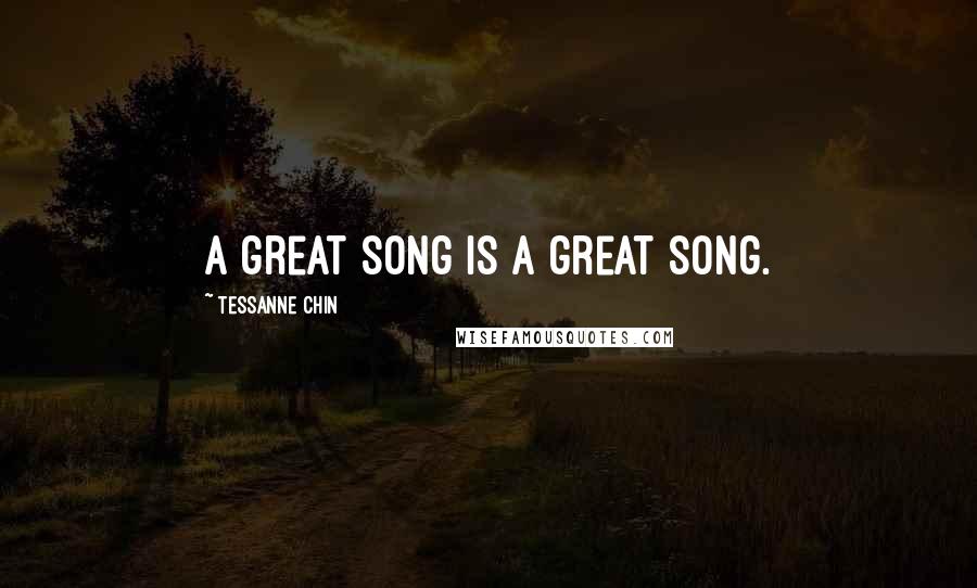 Tessanne Chin Quotes: A great song is a great song.