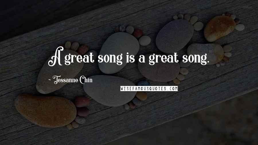 Tessanne Chin Quotes: A great song is a great song.