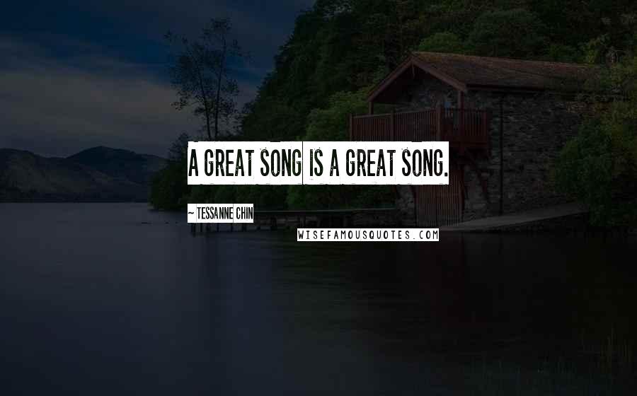 Tessanne Chin Quotes: A great song is a great song.