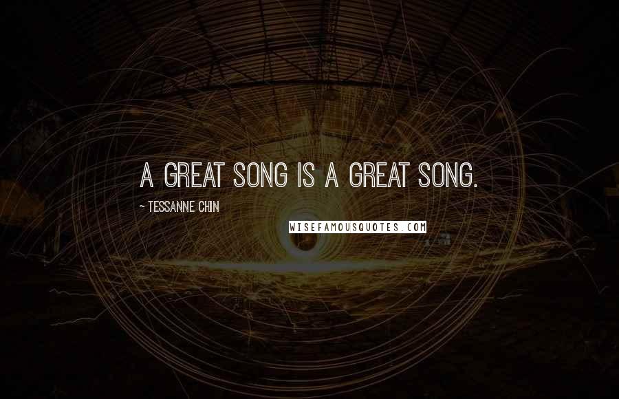 Tessanne Chin Quotes: A great song is a great song.