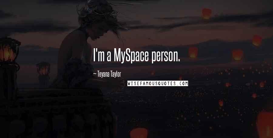 Teyana Taylor Quotes: I'm a MySpace person.