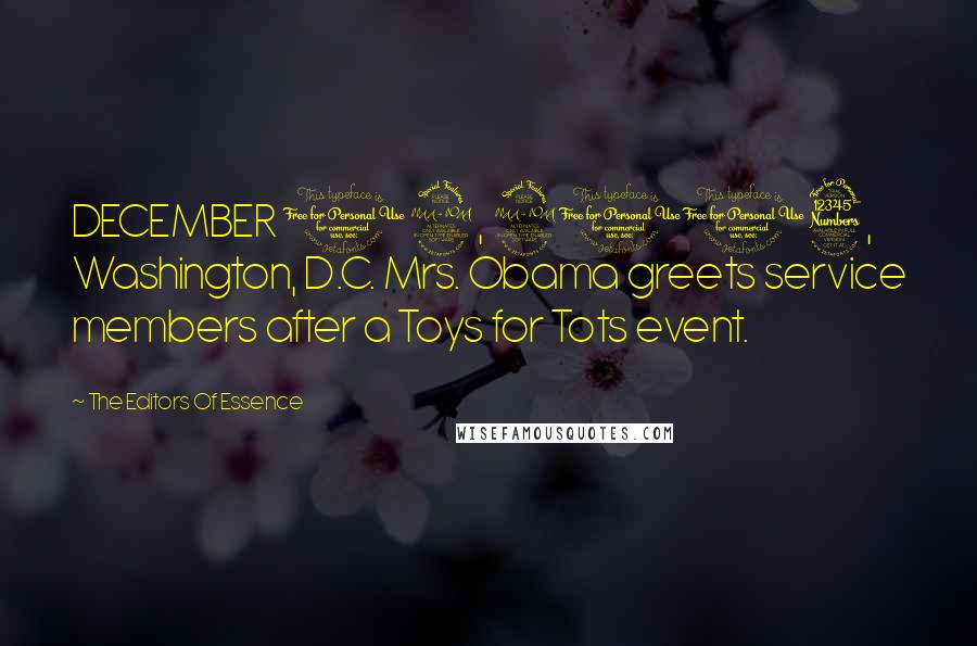 The Editors Of Essence Quotes: DECEMBER 19, 2013, Washington, D.C. Mrs. Obama greets service members after a Toys for Tots event.