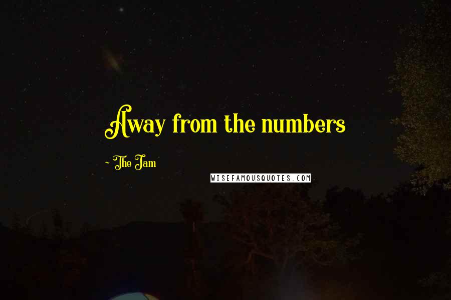 The Jam Quotes: Away from the numbers