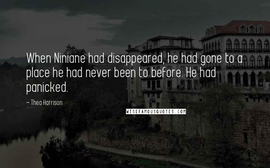 Thea Harrison Quotes: When Niniane had disappeared, he had gone to a place he had never been to before. He had panicked.