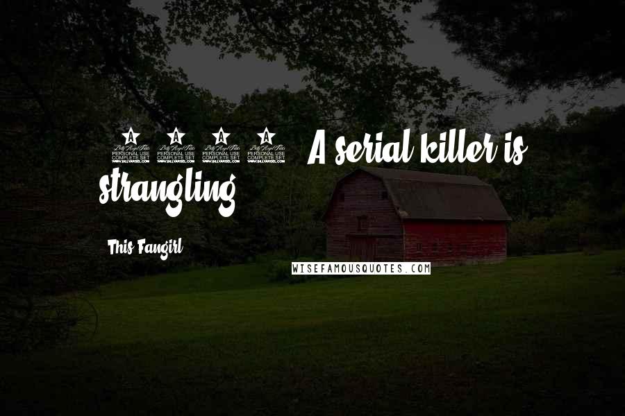 This Fangirl Quotes: (1990) A serial killer is strangling