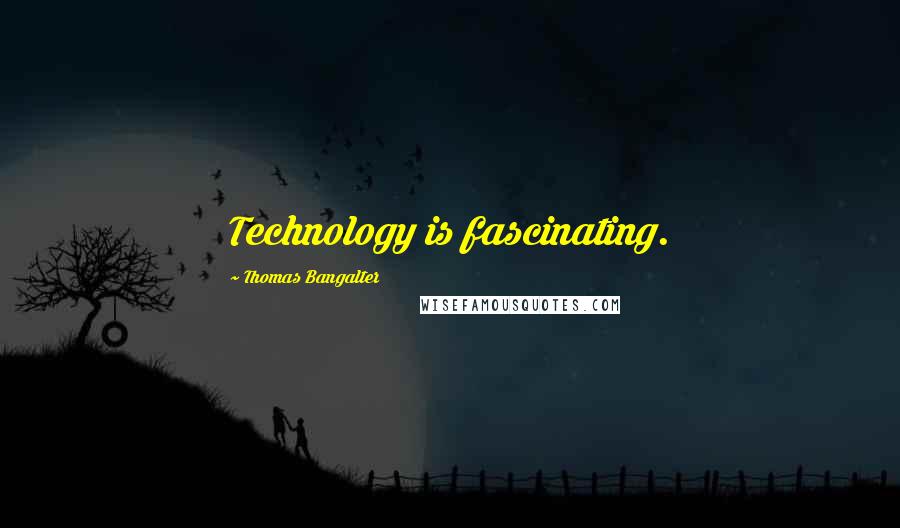 Thomas Bangalter Quotes: Technology is fascinating.