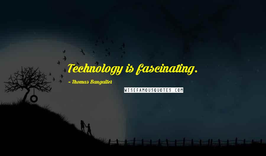 Thomas Bangalter Quotes: Technology is fascinating.