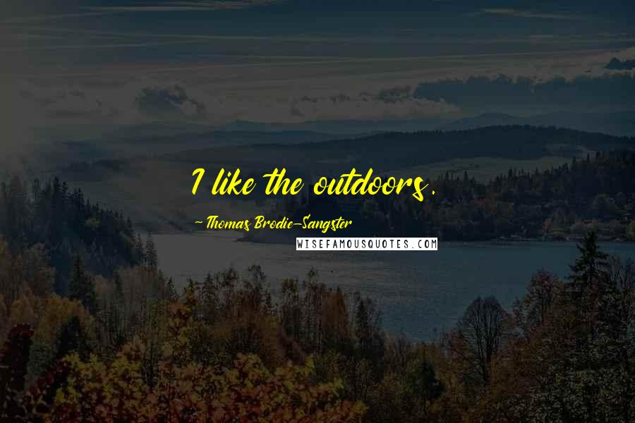 Thomas Brodie-Sangster Quotes: I like the outdoors.