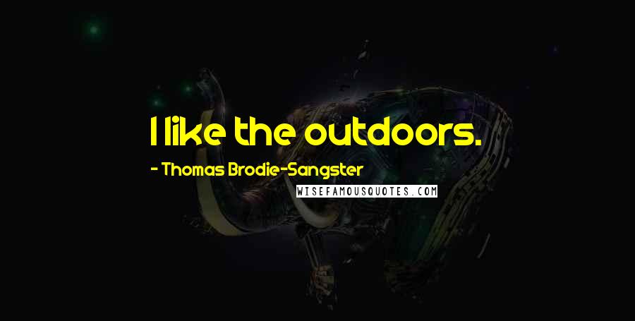 Thomas Brodie-Sangster Quotes: I like the outdoors.