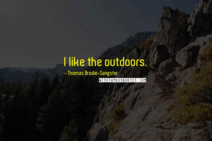 Thomas Brodie-Sangster Quotes: I like the outdoors.