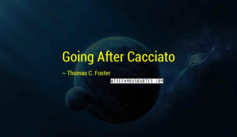 Thomas C. Foster Quotes: Going After Cacciato