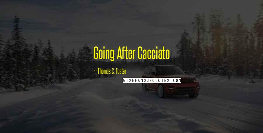 Thomas C. Foster Quotes: Going After Cacciato