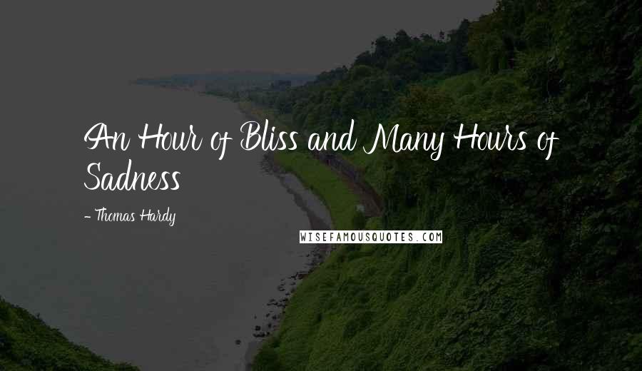 Thomas Hardy Quotes: An Hour of Bliss and Many Hours of Sadness