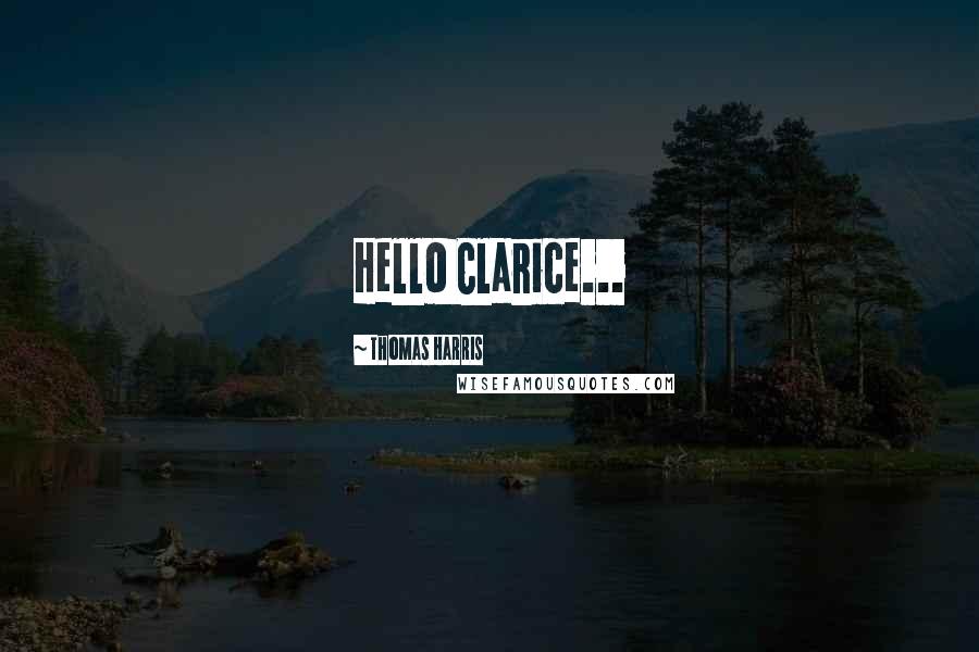 Thomas Harris Quotes: Hello Clarice...