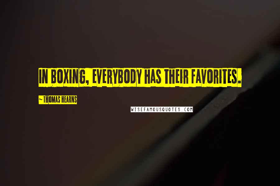 Thomas Hearns Quotes: In boxing, everybody has their favorites.